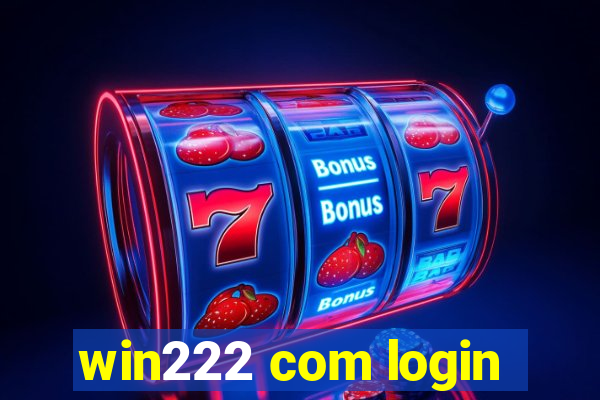 win222 com login